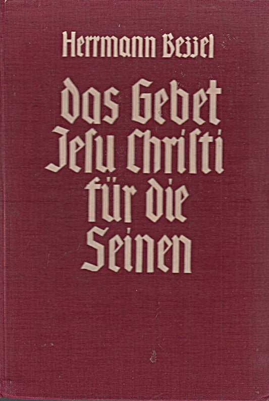 Das Gebet Jesu Christi für die Seinen. Bibelstunden über das 17. Kap. des Johannes-Evangeliums. Hrsg. v. Johannes Rupprecht.