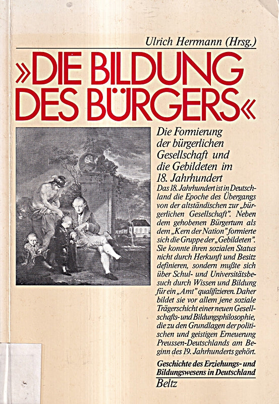 'Die Bildung des Bürgers'. Die Formierung der bürgerlichen Gesellschaft und die Gebildeten im 18. Jahrhundert