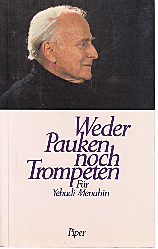 Weder Pauken noch Trompeten. Für Yehudi Menuhin