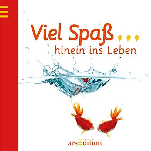 Viel Spaß  hinein ins Leben