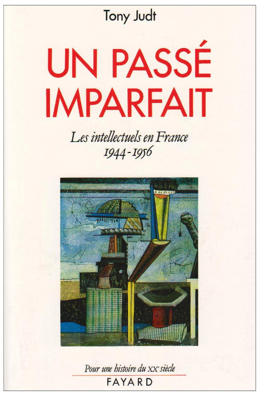 Un passé imparfait: Les intellectuels en France (1944-1956)