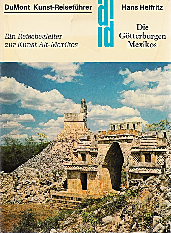 Die Götterburgen Mexikos. Ein Reisebegleiter izur Kunst Alt-Mexikos