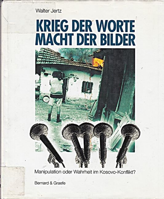 Krieg der Worte - Macht der Bilder: Der Kosovo-Konflikt