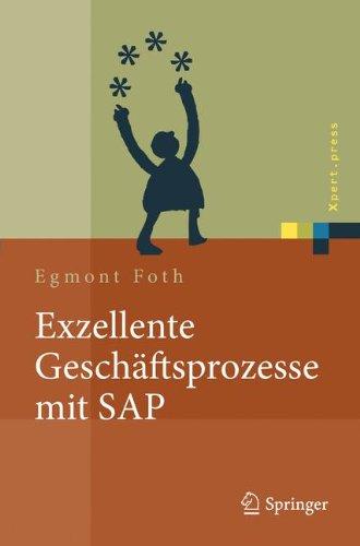 Exzellente Geschäftsprozesse mit SAP: Praxis des Einsatzes in Unternehmensgruppen (Xpert.press  Band 0)