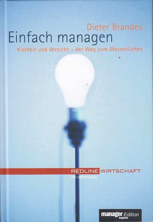 Einfach managen. Klarheit und Verzicht - der Weg zum Wesentlichen