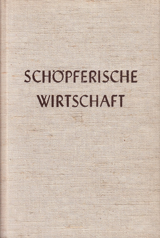 Schöpferische Wirtschaft : Pionier-Leistungen dt. Erfinder u. Unternehmer.