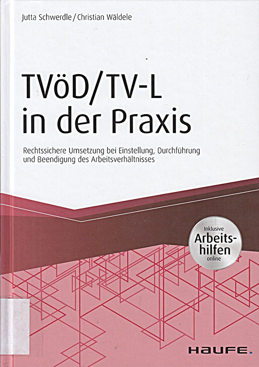 TVöD/TV-L in der Praxis - inkl. Arbeitshilfen online: Rechtssichere Umsetzung bei Einstellung  Durchführung und Beendigung des Arbeitsverhältnisses (Haufe Fachbuch)