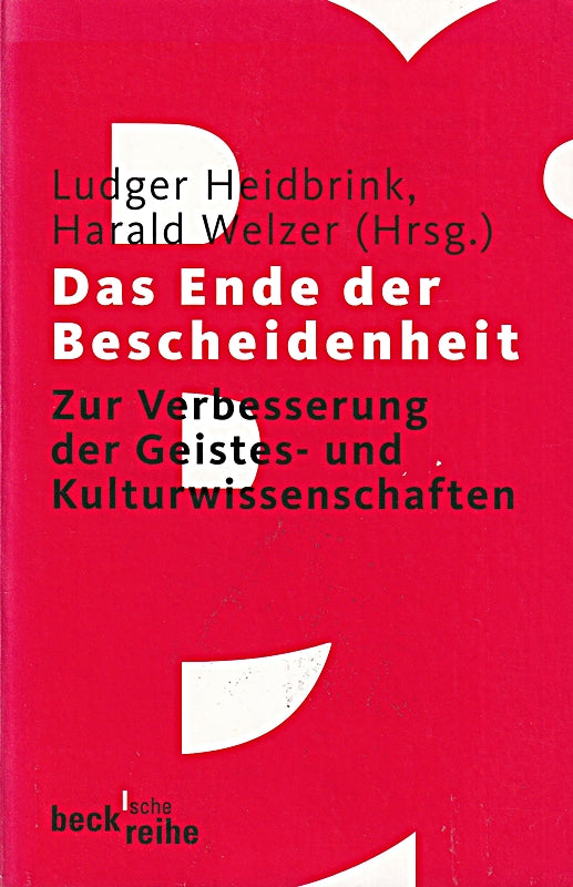 Ende der Bescheidenheit: Zur Verbesserung der Geistes- und Kulturwissenschaften