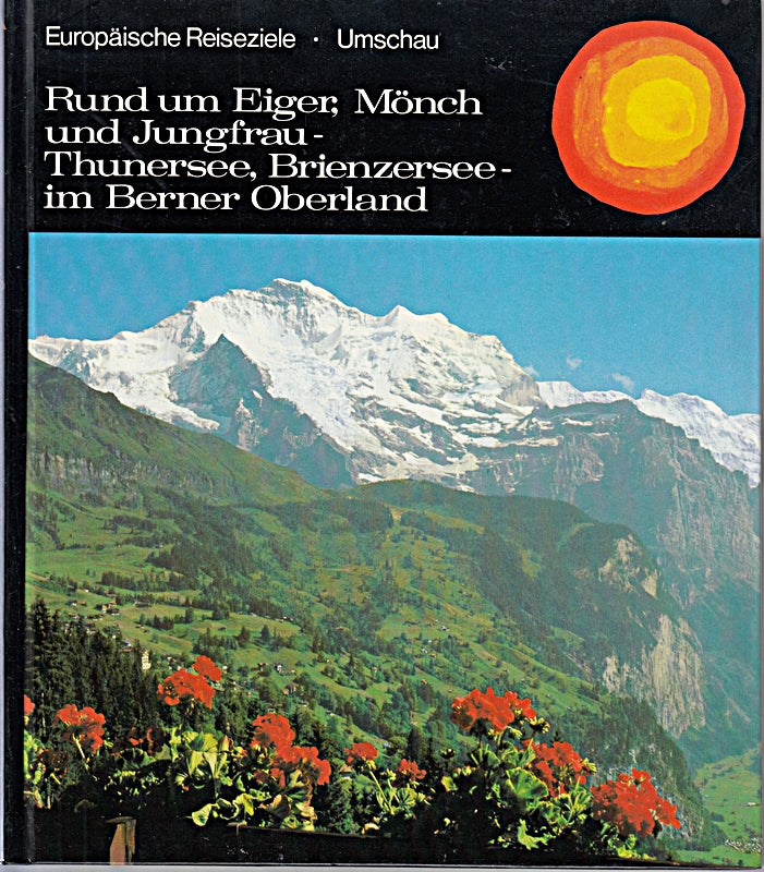 Rund um Eiger  Mönch und Jungfrau  Thunersee  Brienzersee im Berner Oberland