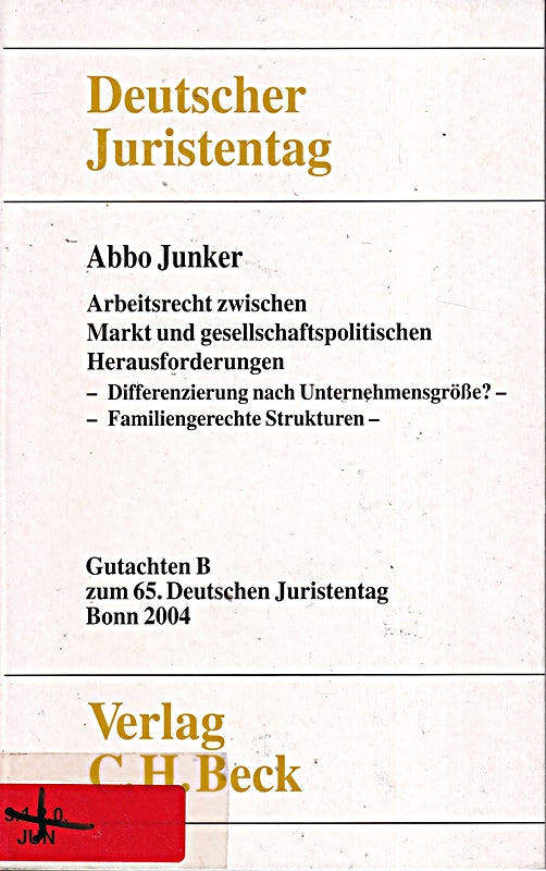 Verhandlungen des 65. Deutschen Juristentages Bonn 2004 Bd. I Tl. B: Arbeitsrecht zwischen Markt und gesellschaftspolitischen Herausforderungen: ... - Familiengerechte Strukturen