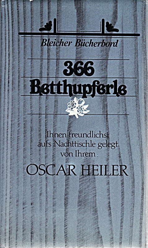366 Betthupferle. Ihnen freundlichst aufs Nachttischle gelegt.