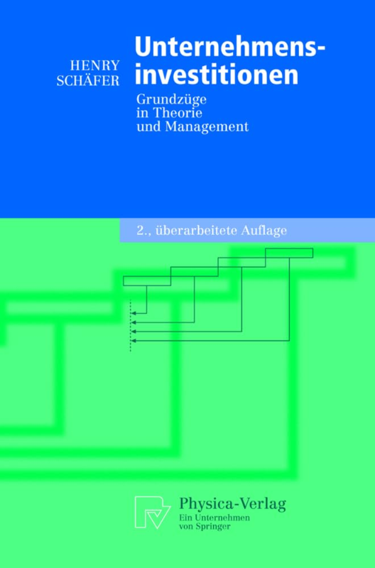 Unternehmensinvestitionen: Grundzüge in Theorie und Management (German Edition) (Physica-Lehrbuch)