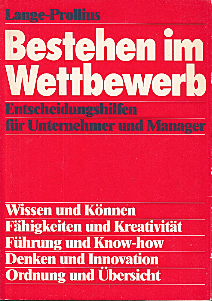 Bestehen im Wettbewerb - Entscheidungshilfen für Unternehmer und Manager