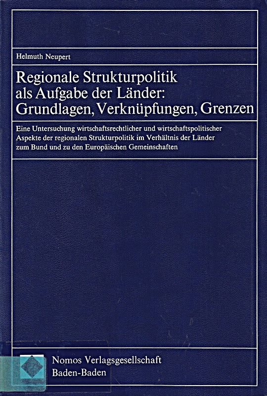 Regionale Strukturpolitik als Aufgabe der Länder: Grundlagen  Verknüpfungen  Grenzen: Eine Untersuchung wirtschaftsrechtlicher und ... Bund und zu den Europäischen Gemeinschaften