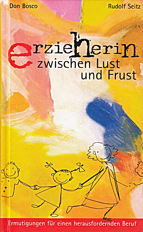 Erzieherin zwischen Lust und Frust: Ermutigungen für einen herausfordernden Beruf
