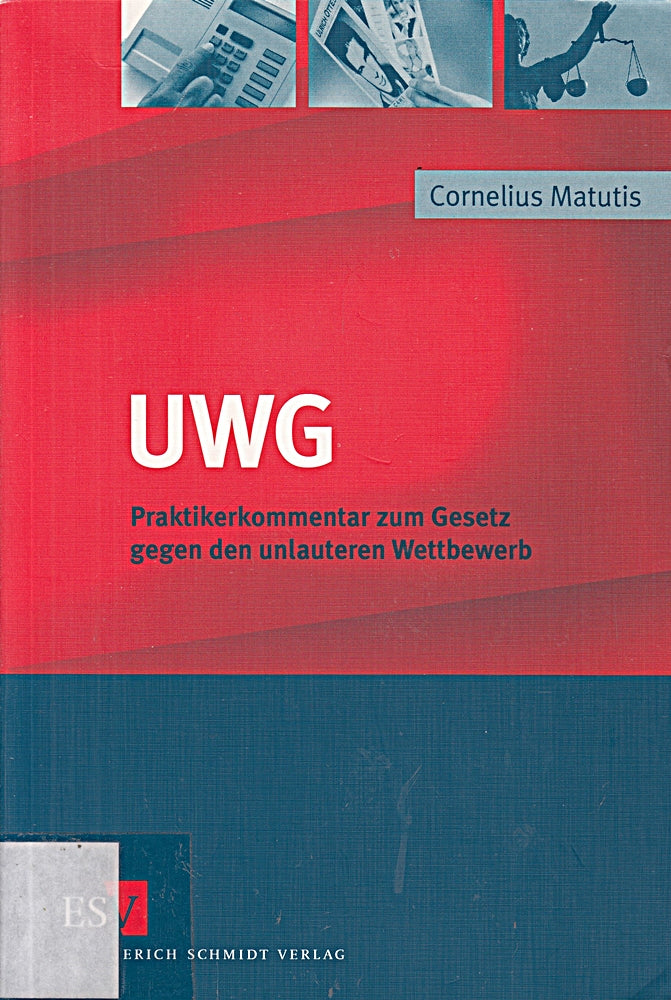 UWG: Praktikerkommentar zum Gesetz gegen den unlauteren Wettbewerb