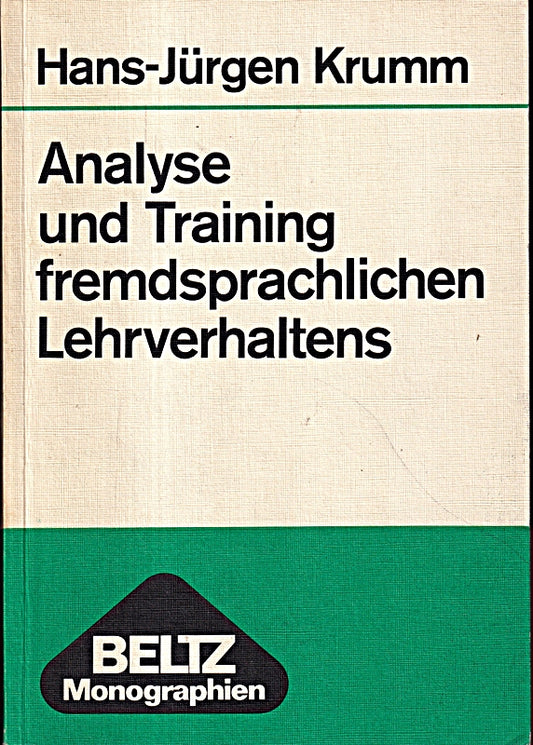 Analyse und Training fremdsprachlichen Lehrverhaltens.: Ansätze für die berufsbezogene und praxisnahe Ausbildung von Fremdsprachenlehrern. (Beltz Monographien Erziehungswissenschaft)