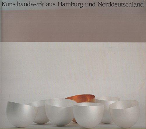 Kunsthandwerk aus Hamburg und Norddeutschland - Arts and Crafts of Hamburg and Northern Germany. Publikation zur Ausstellung 1985 (Text in deutscher  englischer und japanischer Sprache)