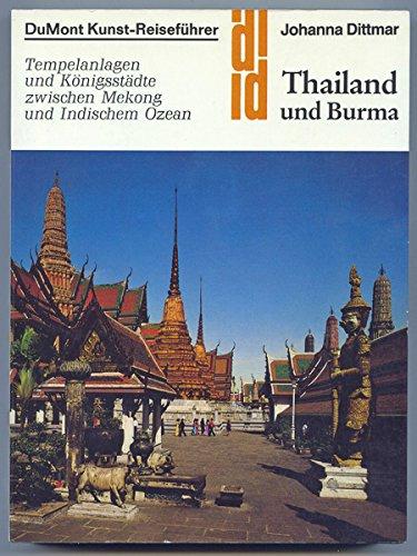 Thailand und Burma. Tempelanlagen und Königsstädte zwischen Mekong und Indischem Ozean.