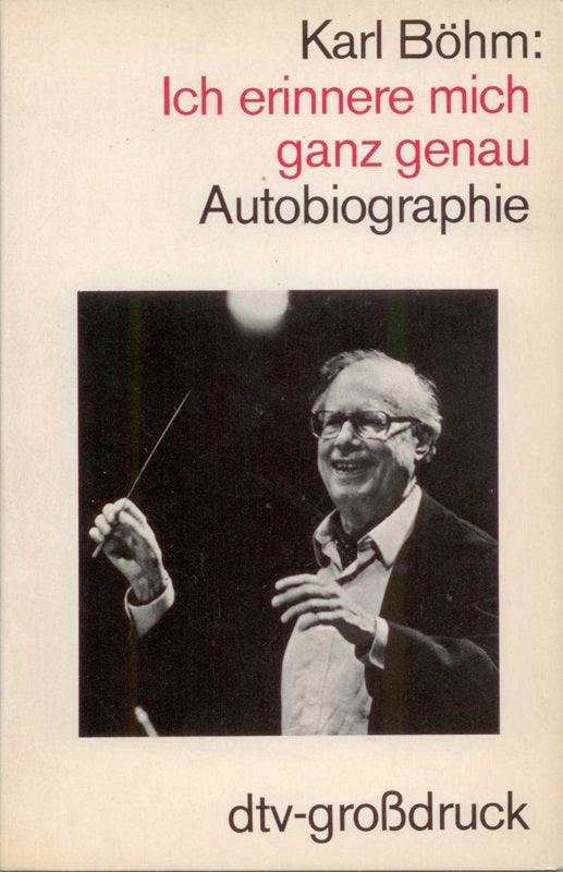 Karl Böhm: Ich erinnere mich ganz genau