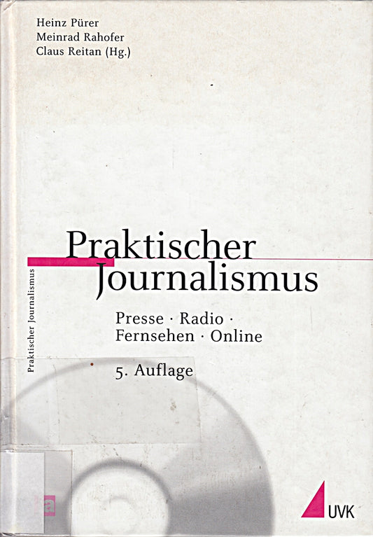 Praktischer Journalismus: Presse  Radio  Fernsehen  Online. Inklusive CD-ROM mit journalistischen Beispielen