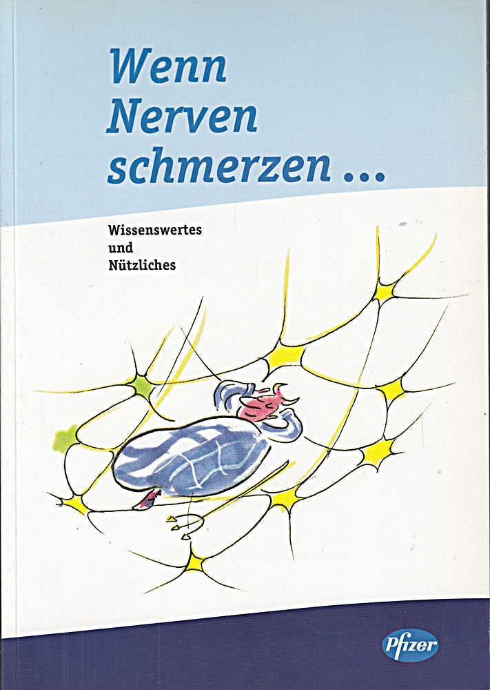 Wenn Nerven schmerzen ... ; Wissenswertes und Nützliches