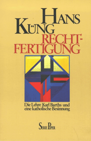 Rechtfertigung: Die Lehre Karl Barths und eine katholische Besinnung (Piper Taschenbuch)