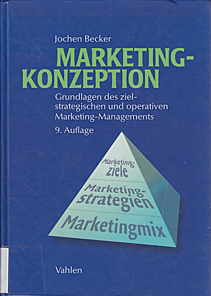 Marketing-Konzeption: Grundlagen des ziel-strategischen und operativen Marketing-Managements