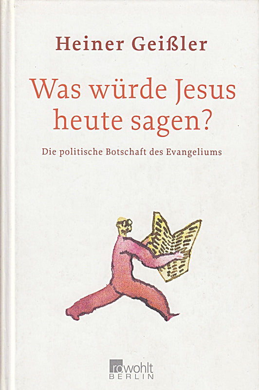 Was würde Jesus heute sagen? die politische Botschaft des Evangeliums. 2003. 155