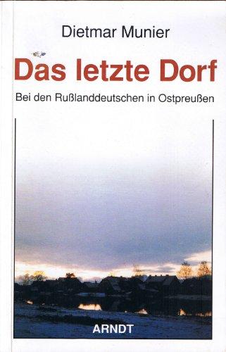 Das letzte Dorf. Bei den Russlanddeutschen in Ostpreußen.