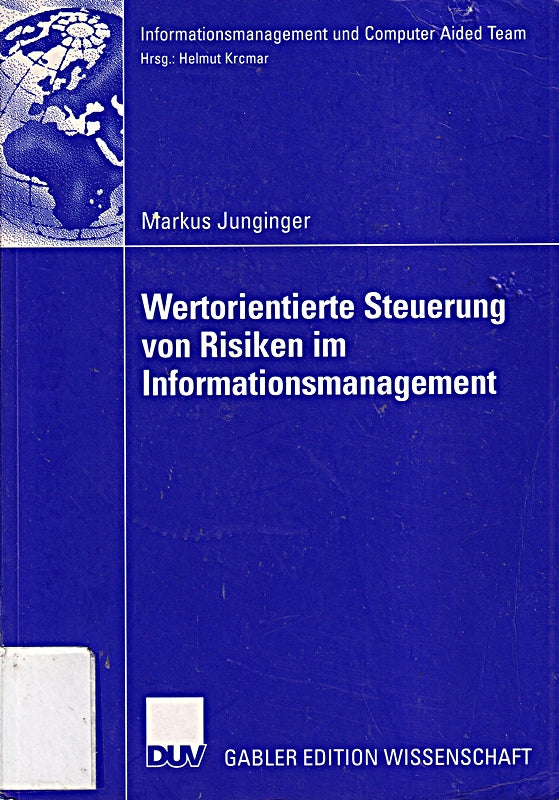 Wertorientierte Steuerung von Risiken im Informationsmanagement: Diss. Univ. Hohenheim 2004 (Informationsmanagement und Computer Aided Team)