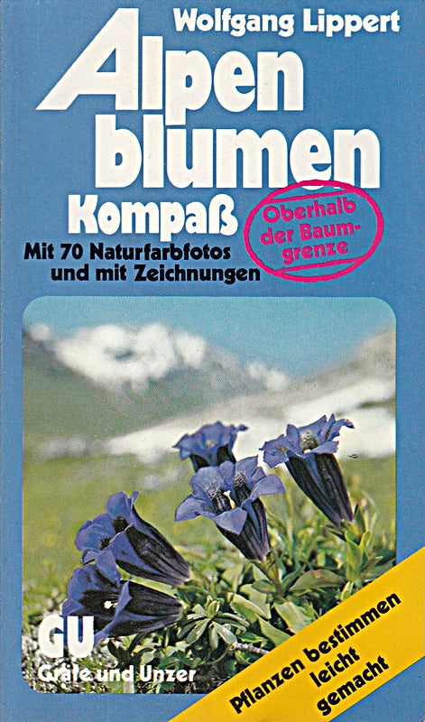 Alpenblumen Kompaß. Blütenpflanzen oberhalb der Baumgrenze sicher bestimmen