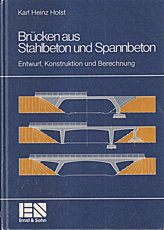 Brücken aus Stahlbeton und Spannbeton: Entwurf  Konstruktion und Berechnung