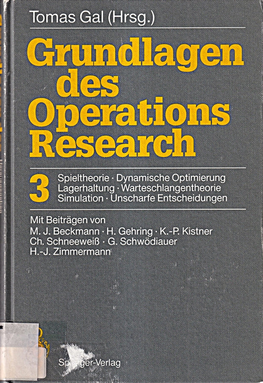 Grundlagen des Operations Research: 3 Spieltheorie  Dynamische Optimierung  Lagerhaltung  Warteschlangentheorie  Simulation  Unscharfe Entscheidungen