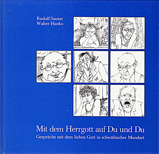 Mit dem Herrgott auf Du und Du. Gespräche mit dem lieben Gott in schwäbischer Mundart
