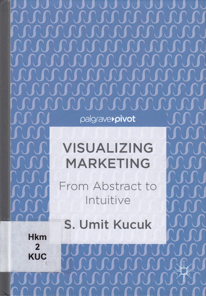 Visualizing Marketing: From Abstract to Intuitive