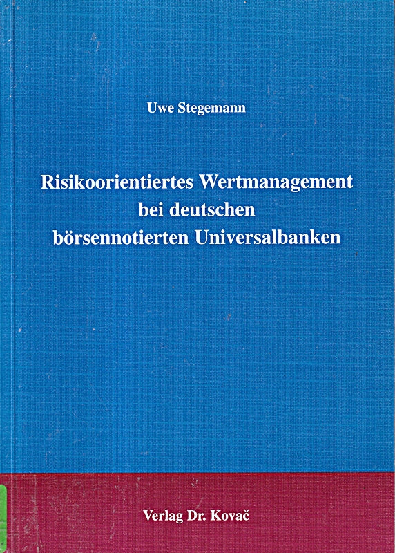 Risikoorientiertes Wertmanagement bei deutschen börsennotierten Universalbanken. (Schriften zur Konzernsteuerung)