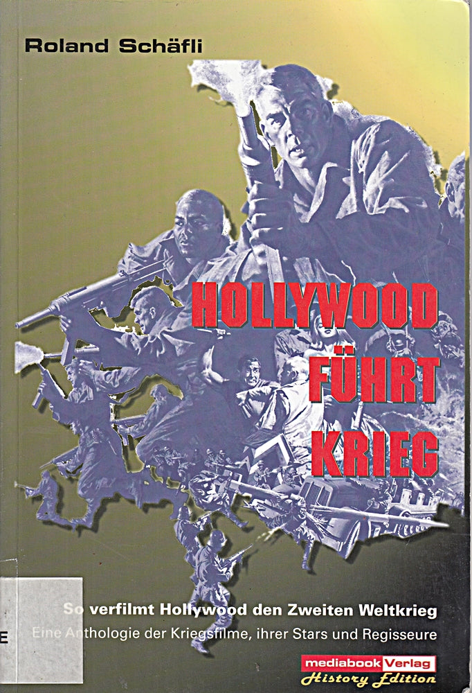 Hollywood führt Krieg.: Wie Hollywood den Zweiten Weltkrieg verfilmt und unsere Sicht des US-Soldaten prägt