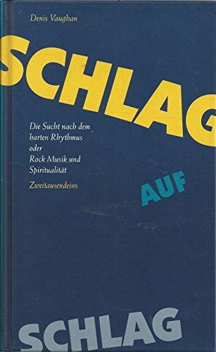 Schlag auf Schlag. Die Sucht nach dem harten Rhythmus oder Rock Musik und Spiritualität