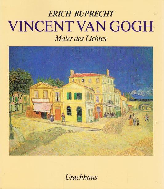 Vincent van Gogh. Maler des Lichtes