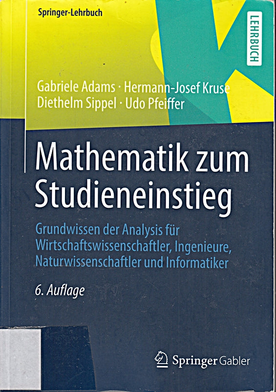 Mathematik zum Studieneinstieg: Grundwissen der Analysis für Wirtschaftswissenschaftler  Ingenieure  Naturwissenschaftler und Informatiker (Springer-Lehrbuch)