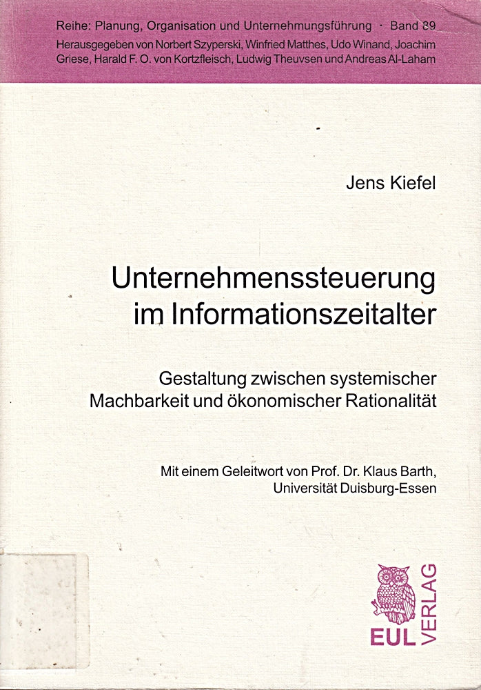 Unternehmenssteuerung im Informationszeitalter - Gestaltung zwischen systemischer Machbarkeit und ökonomischer Rationalität