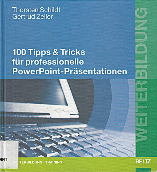 100 Tipps & Tricks für professionelle PowerPoint-Präsentationen (Beltz Weiterbildung)