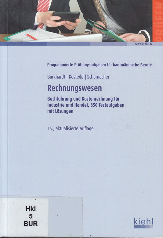 Rechnungswesen: Buchführung und Kostenrechnung für Industrie und Handel  850 Testaufgaben mit Lösungen. (Programmierte Prüfungsaufgaben für kaufmännische Berufe)