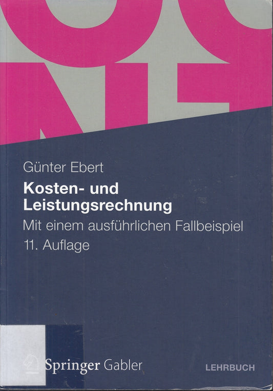 Kosten- und Leistungsrechnung: Mit einem ausführlichen Fallbeispiel
