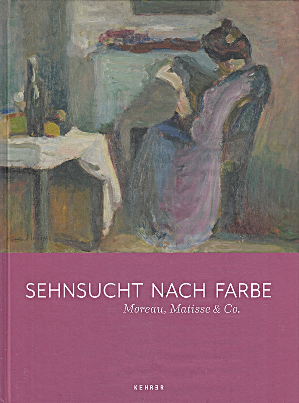 Sehnsucht nach Farbe: Moreau  Matisse & Co.