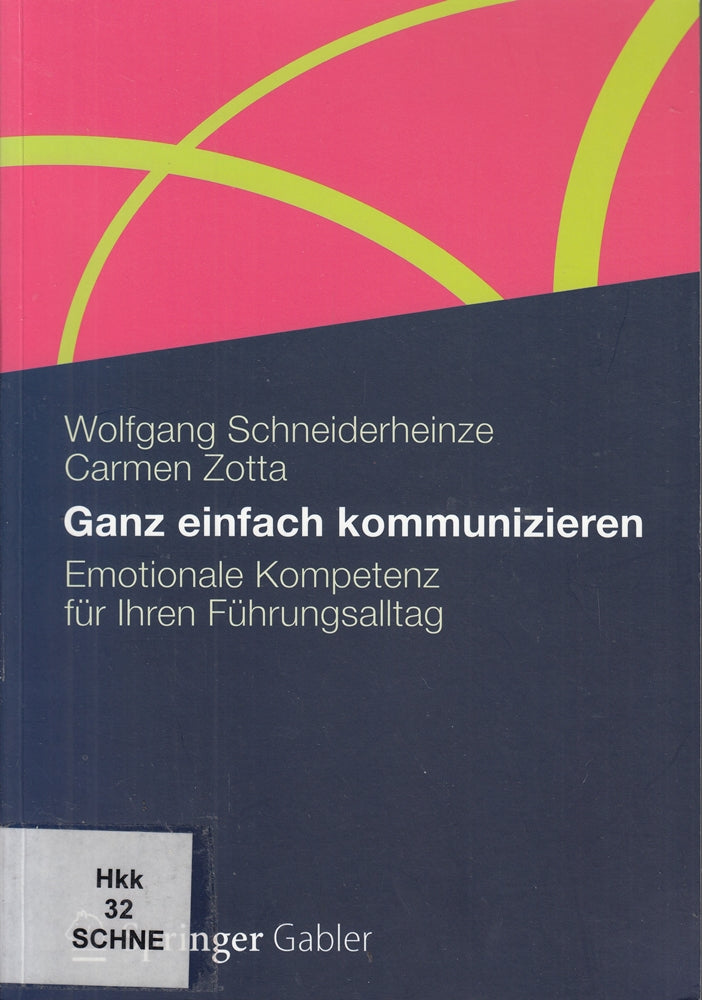 Ganz einfach kommunizieren: Emotionale Kompetenz für Ihren Führungsalltag