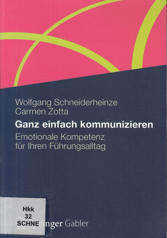 Ganz einfach kommunizieren: Emotionale Kompetenz für Ihren Führungsalltag