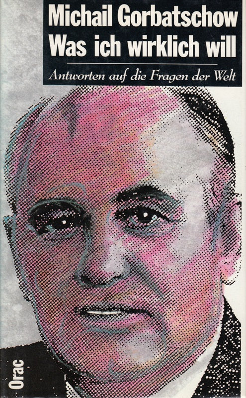 Michail Gorbatschow. Was ich wirklich will. Mit einem Vorwort von Dr. Bruno Kreisky.