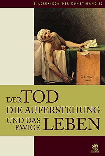 Bildlexikon der Kunst / Der Tod  die Auferstehung und das ewige Leben: BD 20